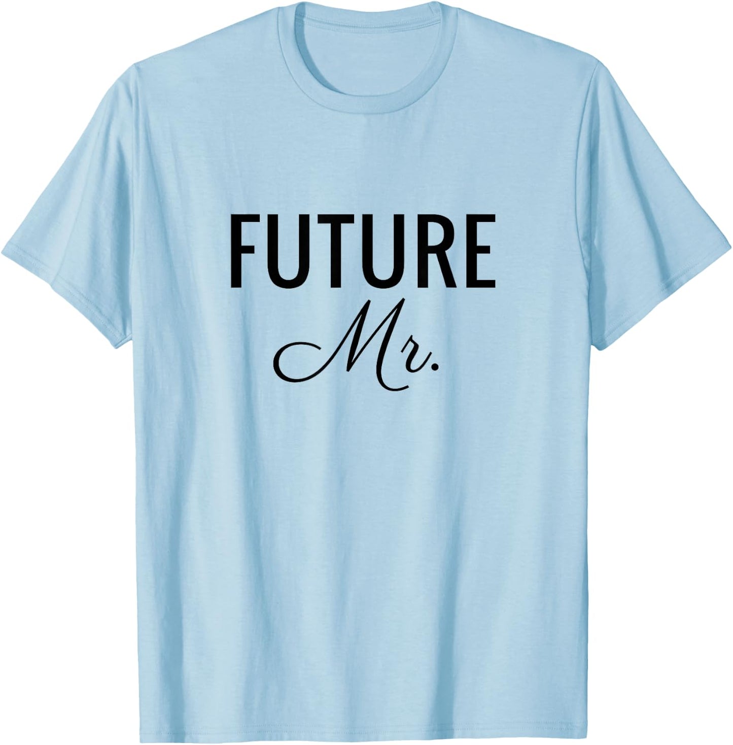 Future Mr, Black Font, Wedding & Bridal T-Shirt - T-Shirt | Light Blue
