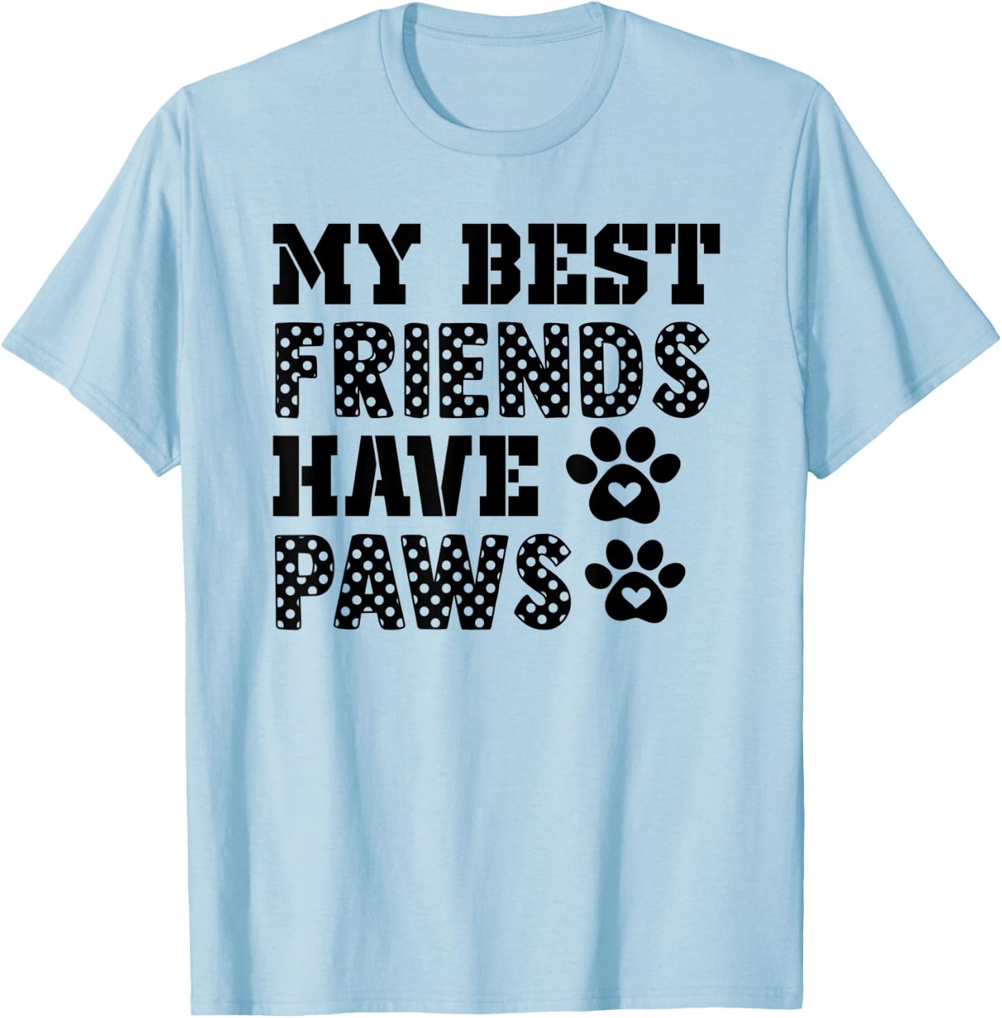 My Best friends have paws Dog/Pet lover Dog Owner Lover Gift Women Kids T-Shirt - T-Shirt | Light Blue