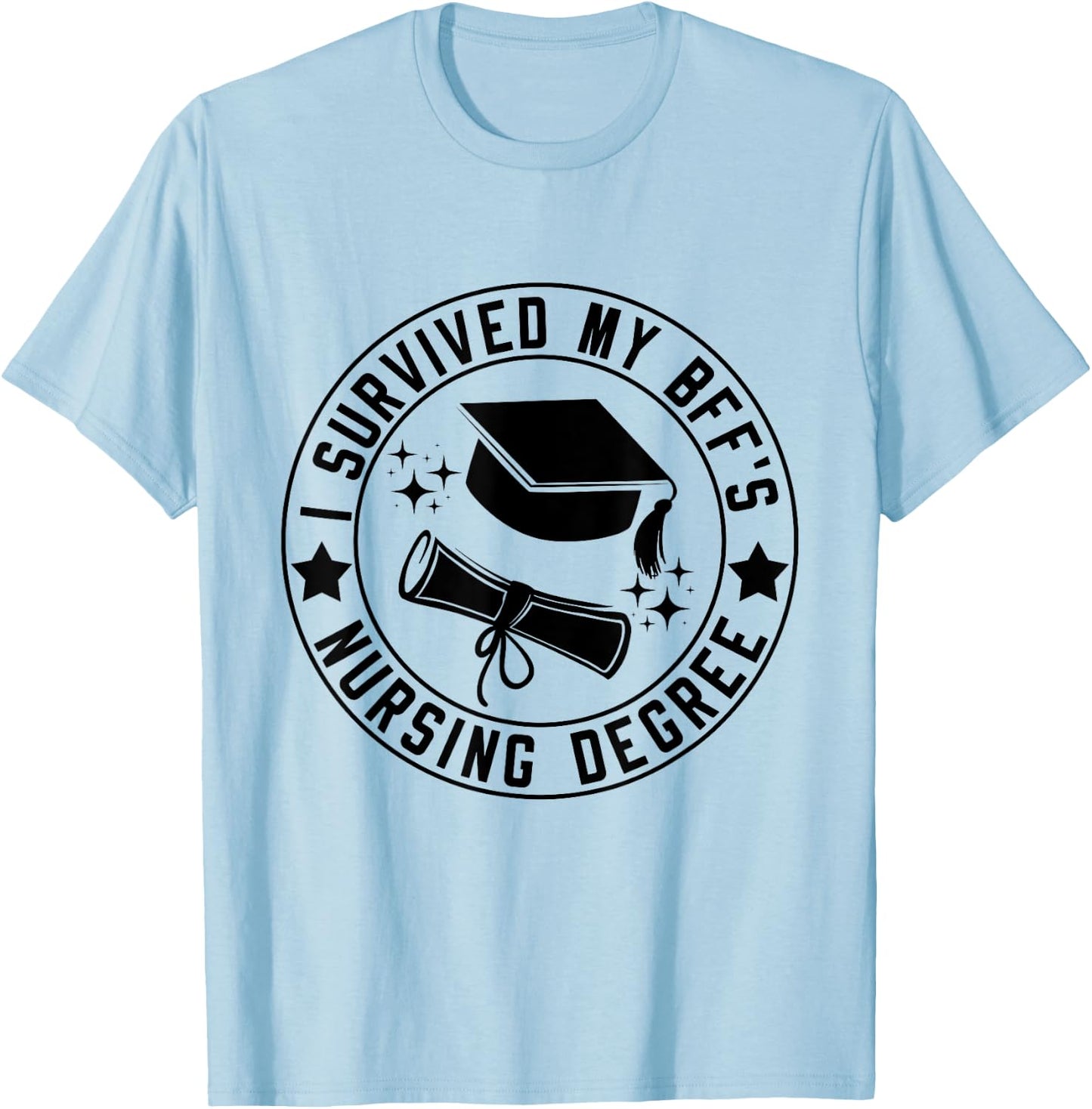 I Survived My BFF's Nursing Degree School Graduation T-Shirt - T-Shirt | Light Blue