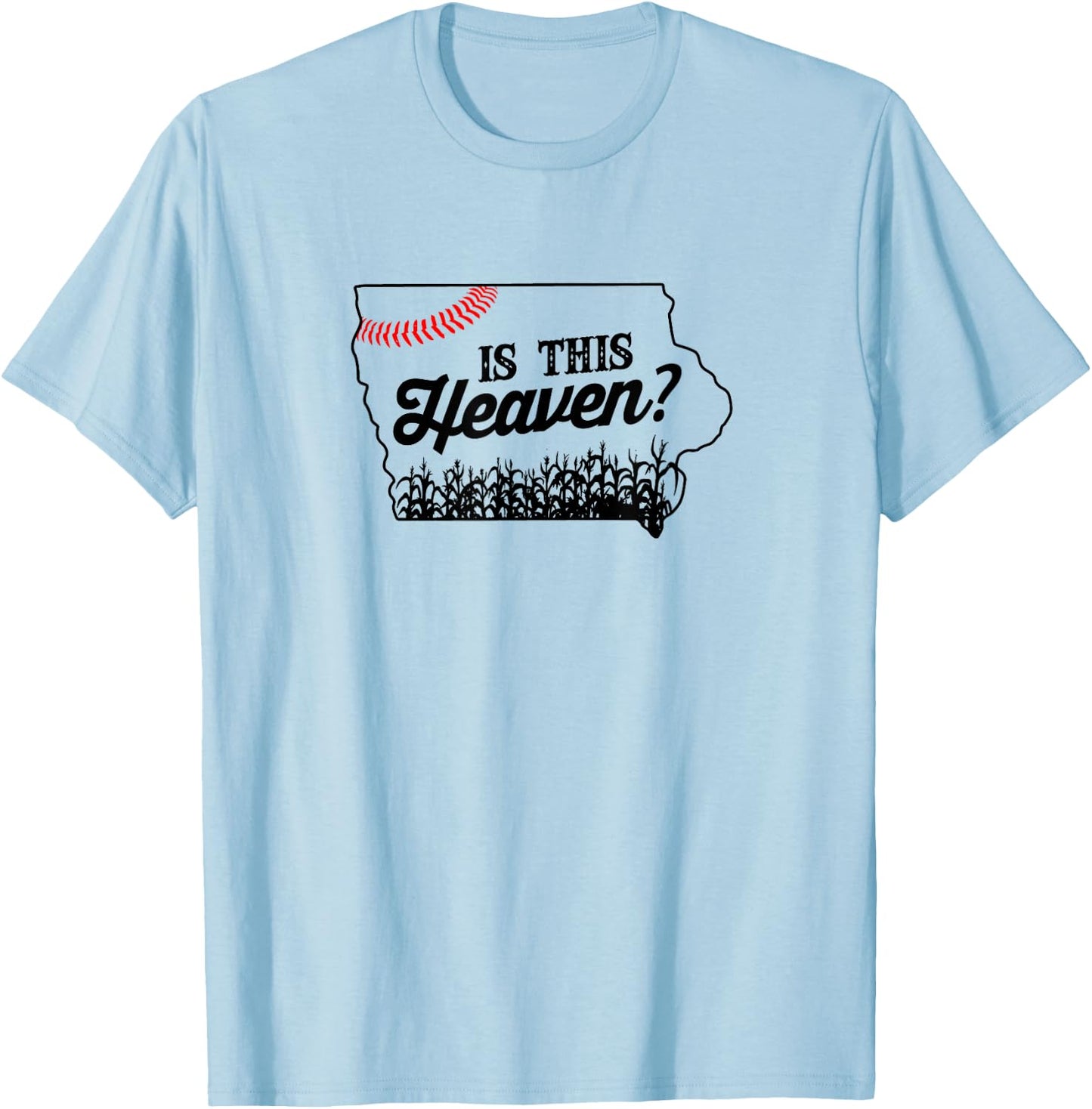 Is this heaven? Baseball field in Iowa T-Shirt - T-Shirt | Light Blue