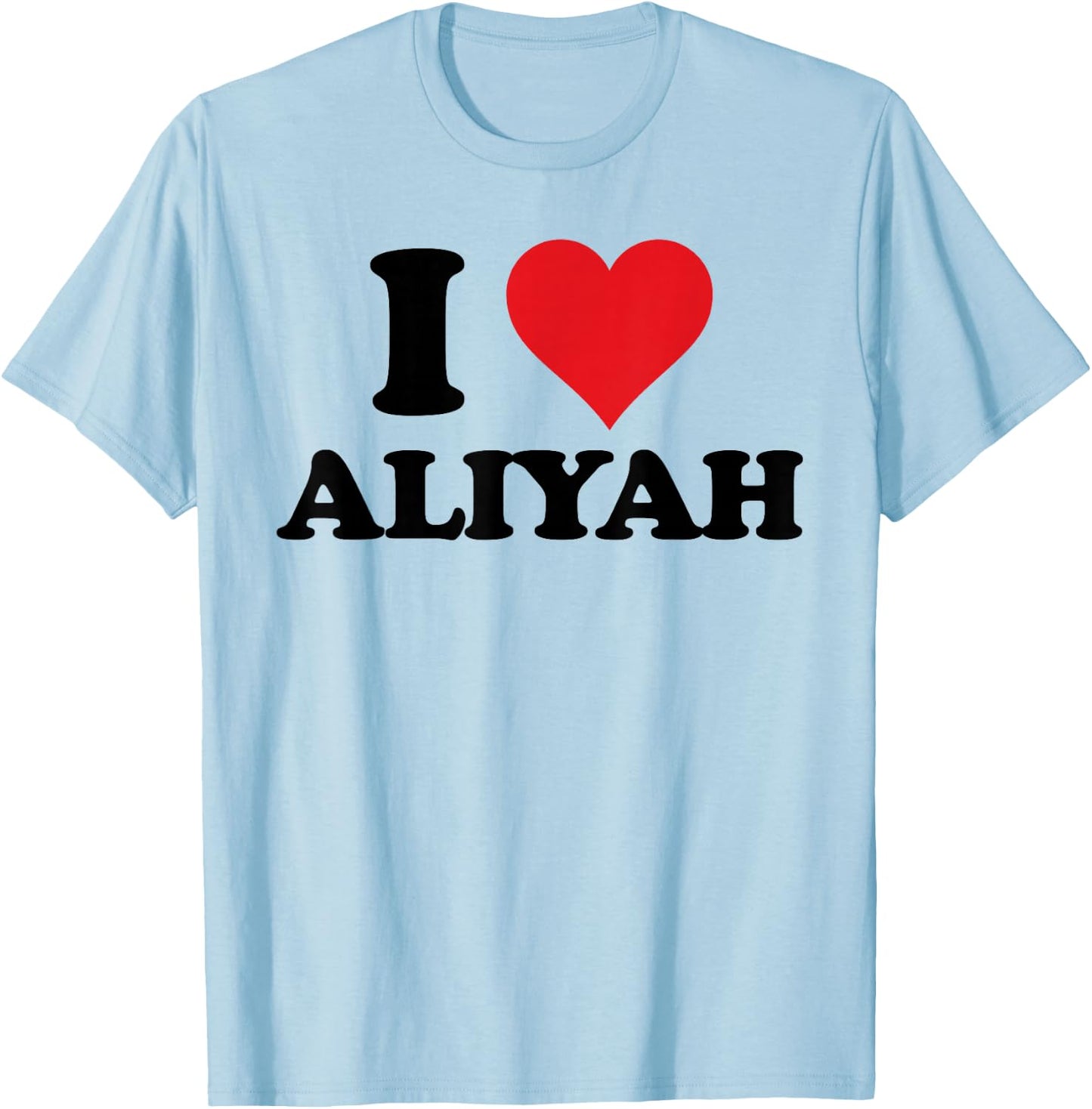 I Heart Aliyah First Name I Love Personalized Stuff T-Shirt - T-Shirt | Light Blue