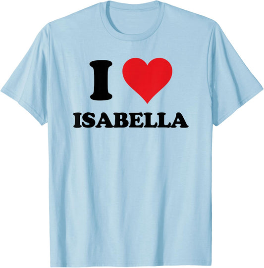 I Heart Isabella First Name I Love Personalised Stuff T-Shirt - T-Shirt | Light Blue