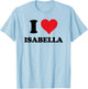 I Heart Isabella First Name I Love Personalised Stuff T-Shirt - T-Shirt | Light Blue