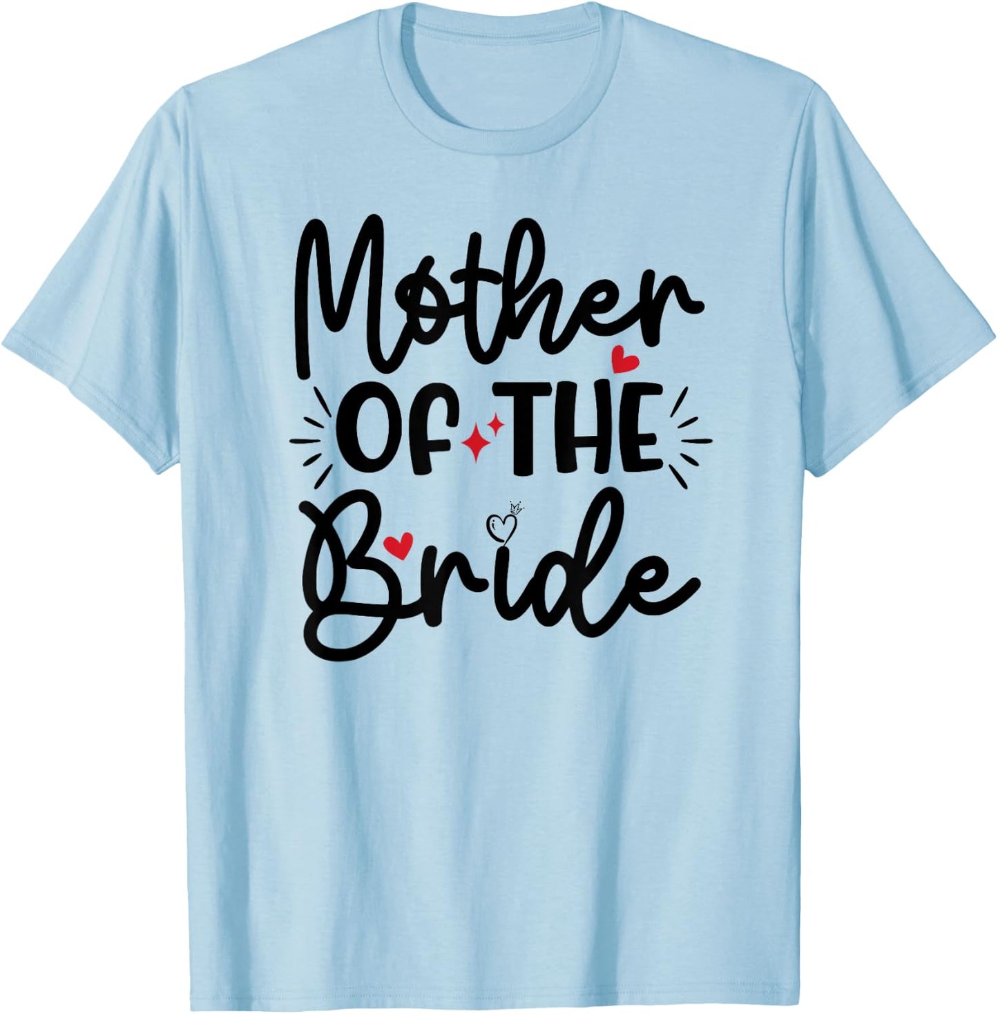 Mother Of The Bride Bachelorette Party Engagement Wedding T-Shirt - T-Shirt | Light Blue