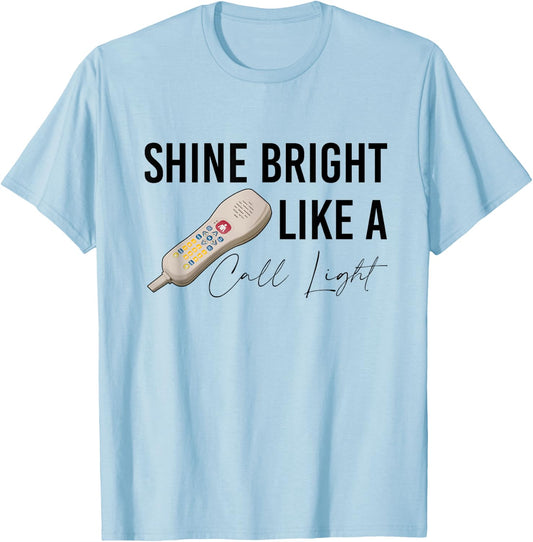 Shine Bright Like a Call Light Funny Nursing T-Shirt - T-Shirt | Light Blue