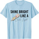 Shine Bright Like a Call Light Funny Nursing T-Shirt - T-Shirt | Light Blue