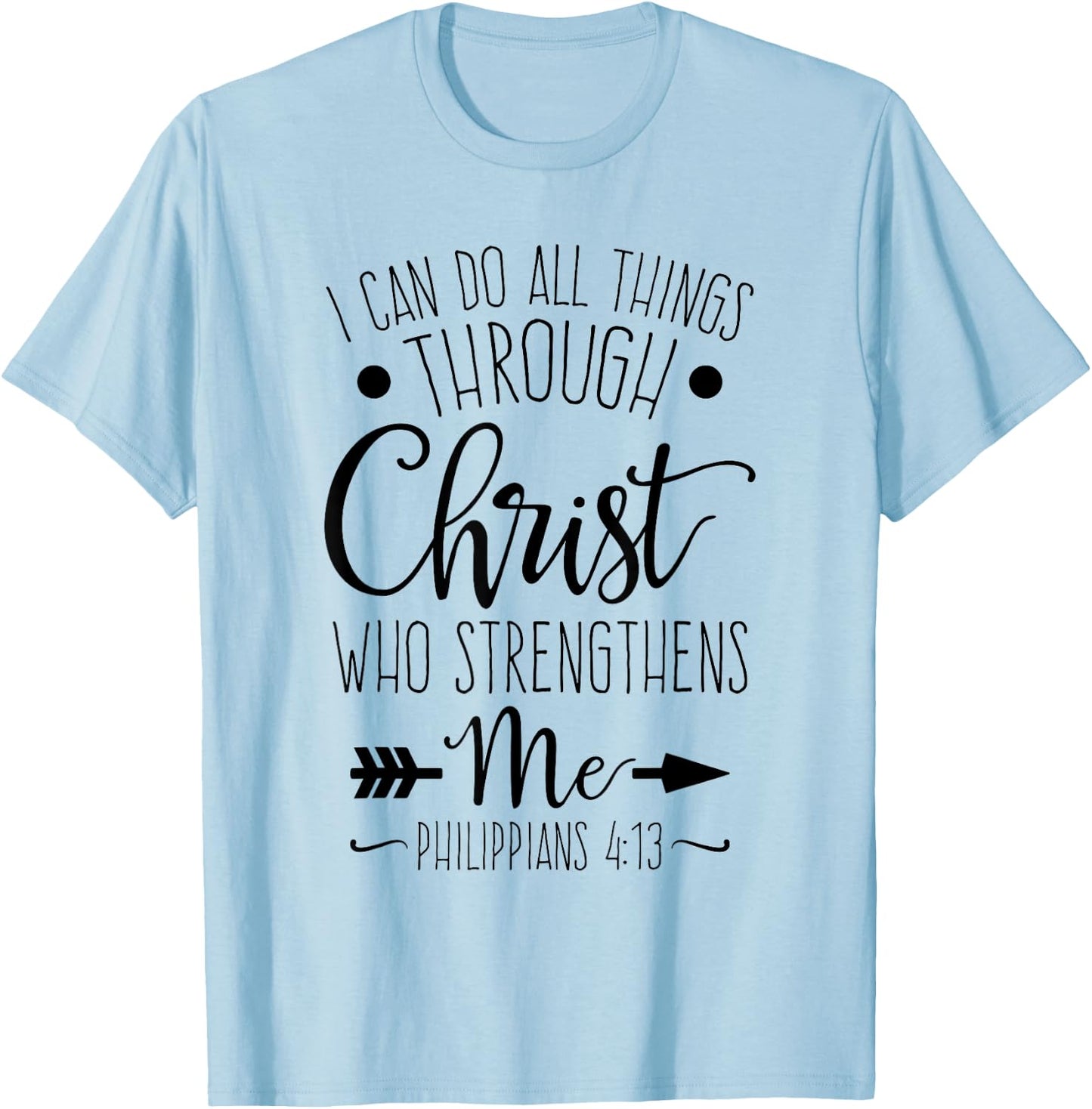 I Can Do All Things Through Christ Who Strengthens Me T-Shirt - T-Shirt | Light Blue