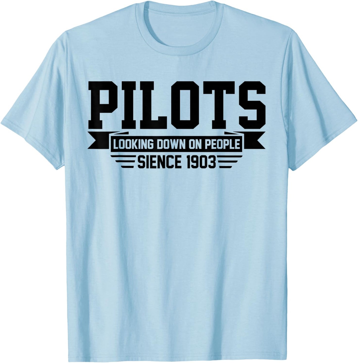 Pilot looking Down on People Since 1903 Funny Pilot Joke T-Shirt - T-Shirt | Light Blue