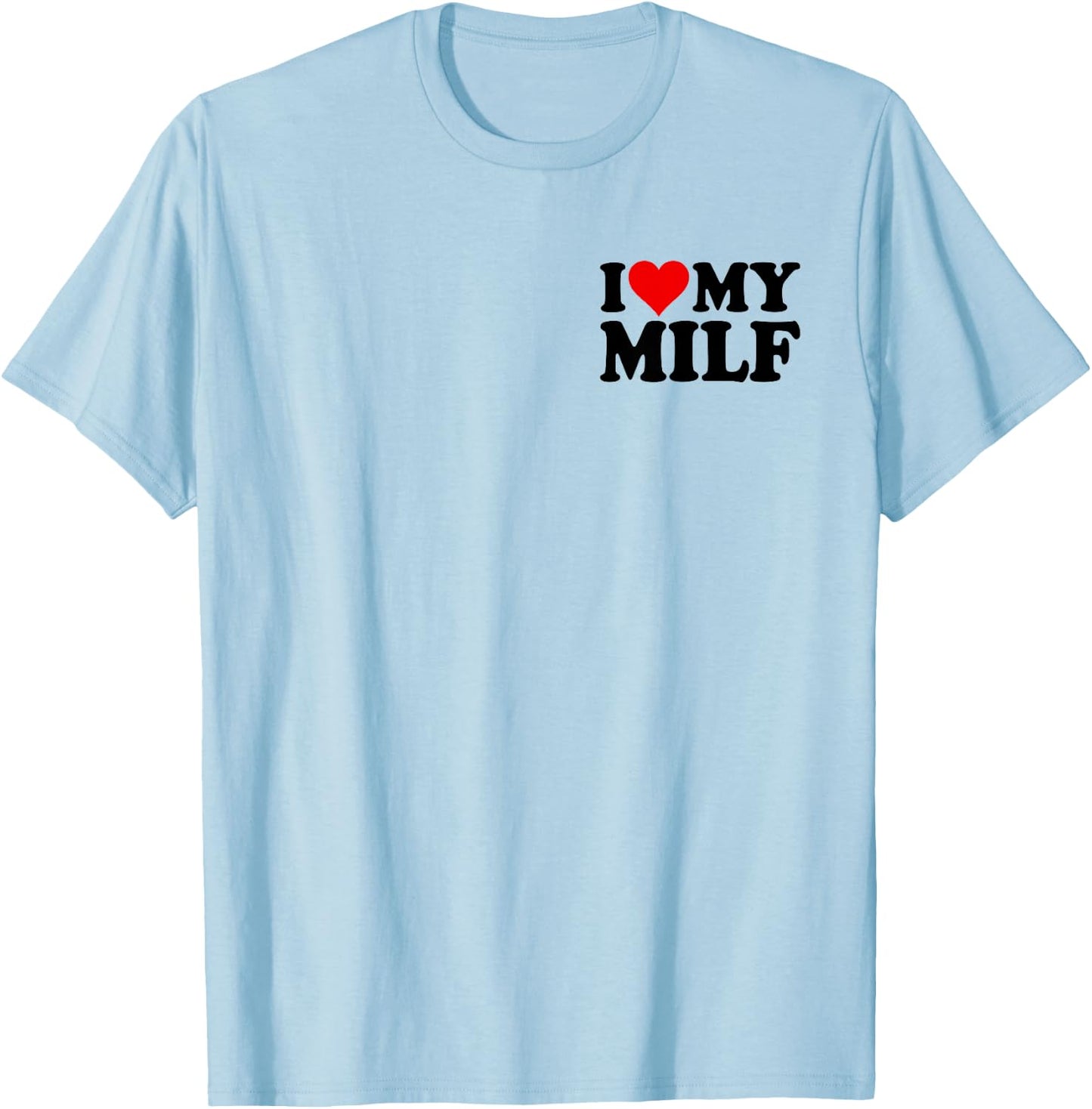 I Love Heart My Milf Wife MOM T-Shirt - T-Shirt | Light Blue