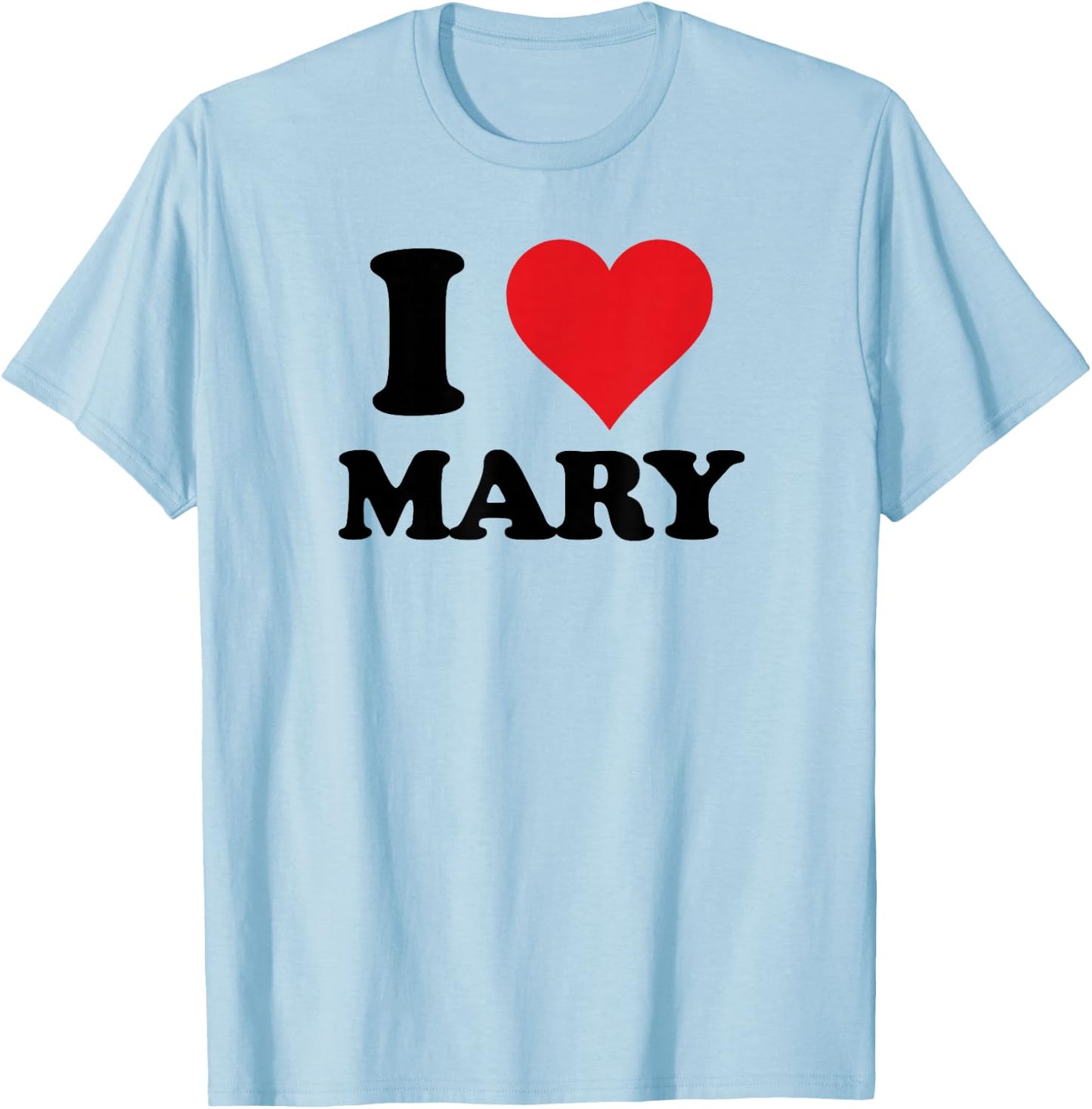 I Heart Mary First Name I Love Personalized Stuff T-Shirt - T-Shirt | Light Blue