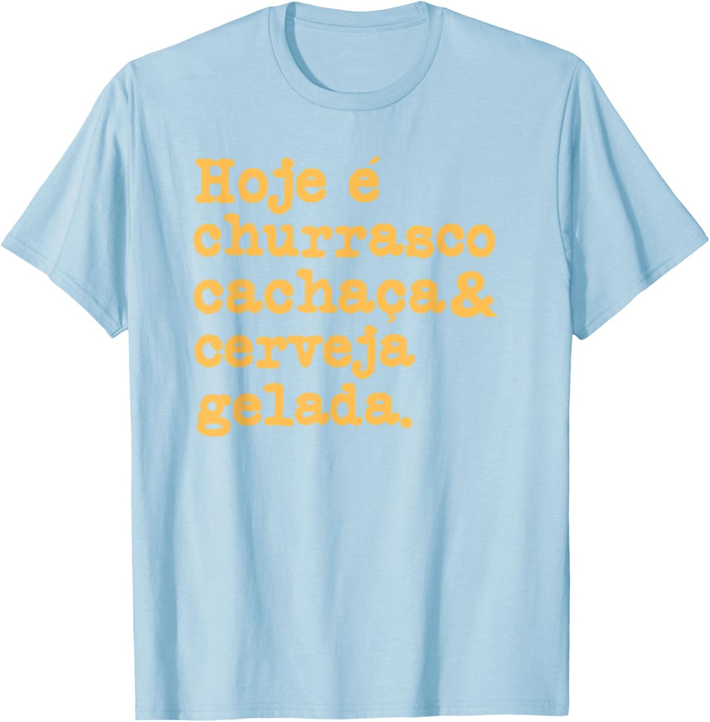 Cachaca Churrasco Cerveja Funny Brazilian Quote Brasil T-Shirt - T-Shirt | Light Blue