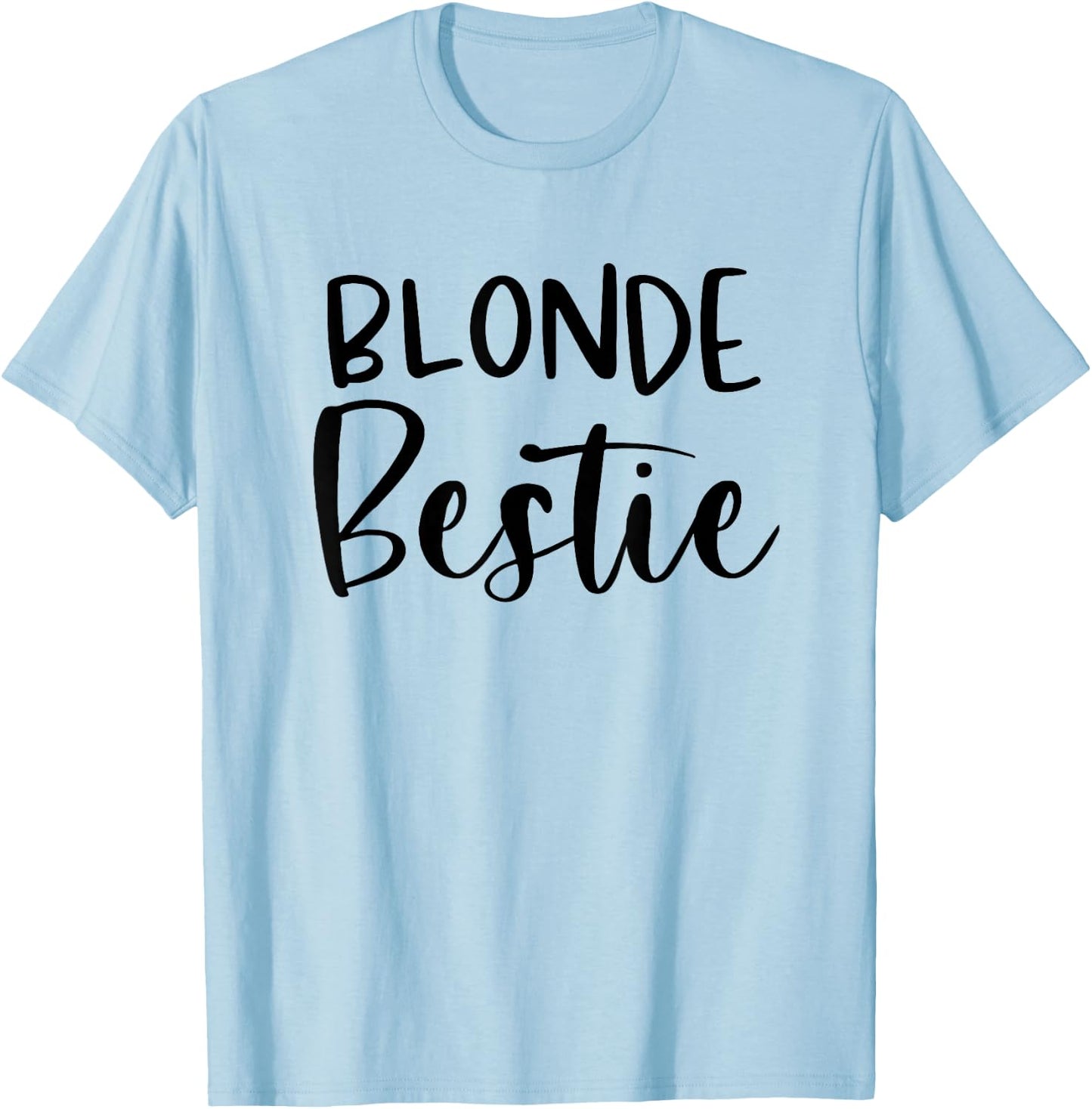 Every Blonde Needs A Brunette Bestie BFF Friends Gift T-Shirt - T-Shirt | Light Blue