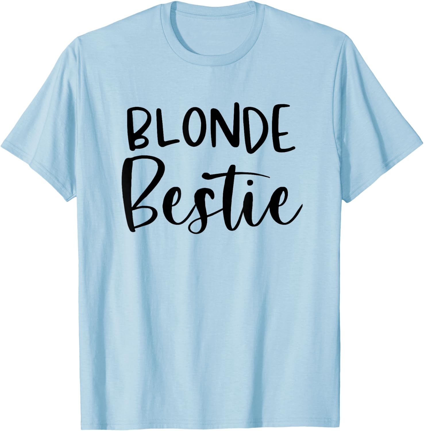 Every Blonde Needs A Brunette Bestie BFF Friends Gift T-Shirt - T-Shirt | Light Blue
