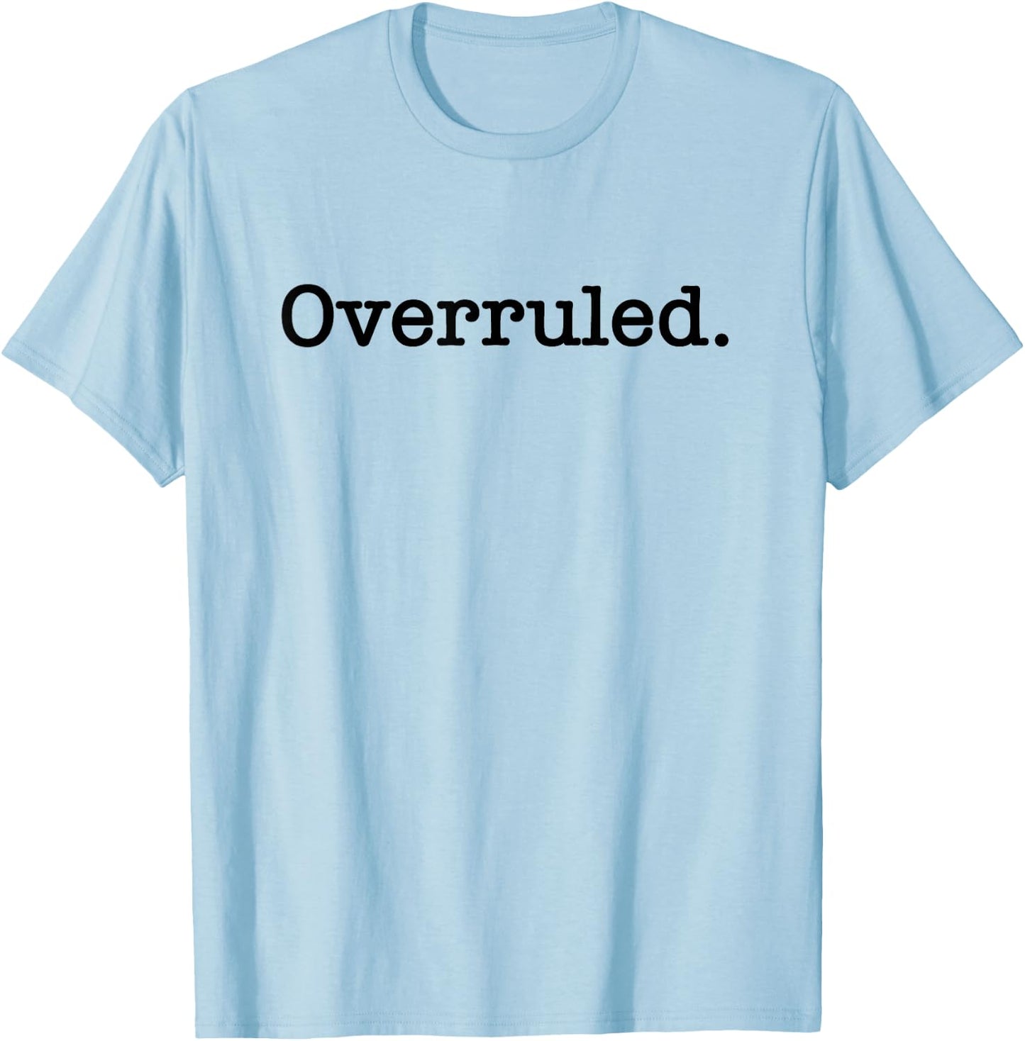 Overruled Attorney Lawyer T-Shirt - T-Shirt | Light Blue