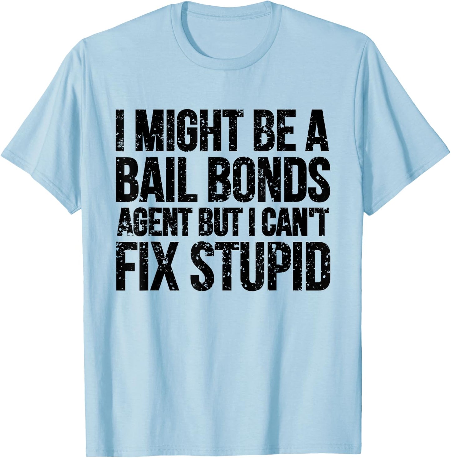 Funny Bail Bonds Agent T Shirt Bail Bondsman Gift T-Shirt - T-Shirt | Light Blue