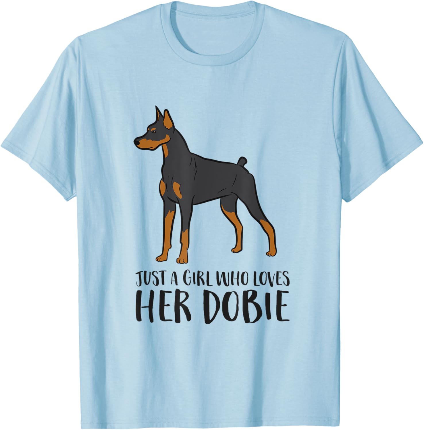Just a Girl Who Loves Her Dobie Doberman Pincher Dog T-Shirt - T-Shirt | Light Blue
