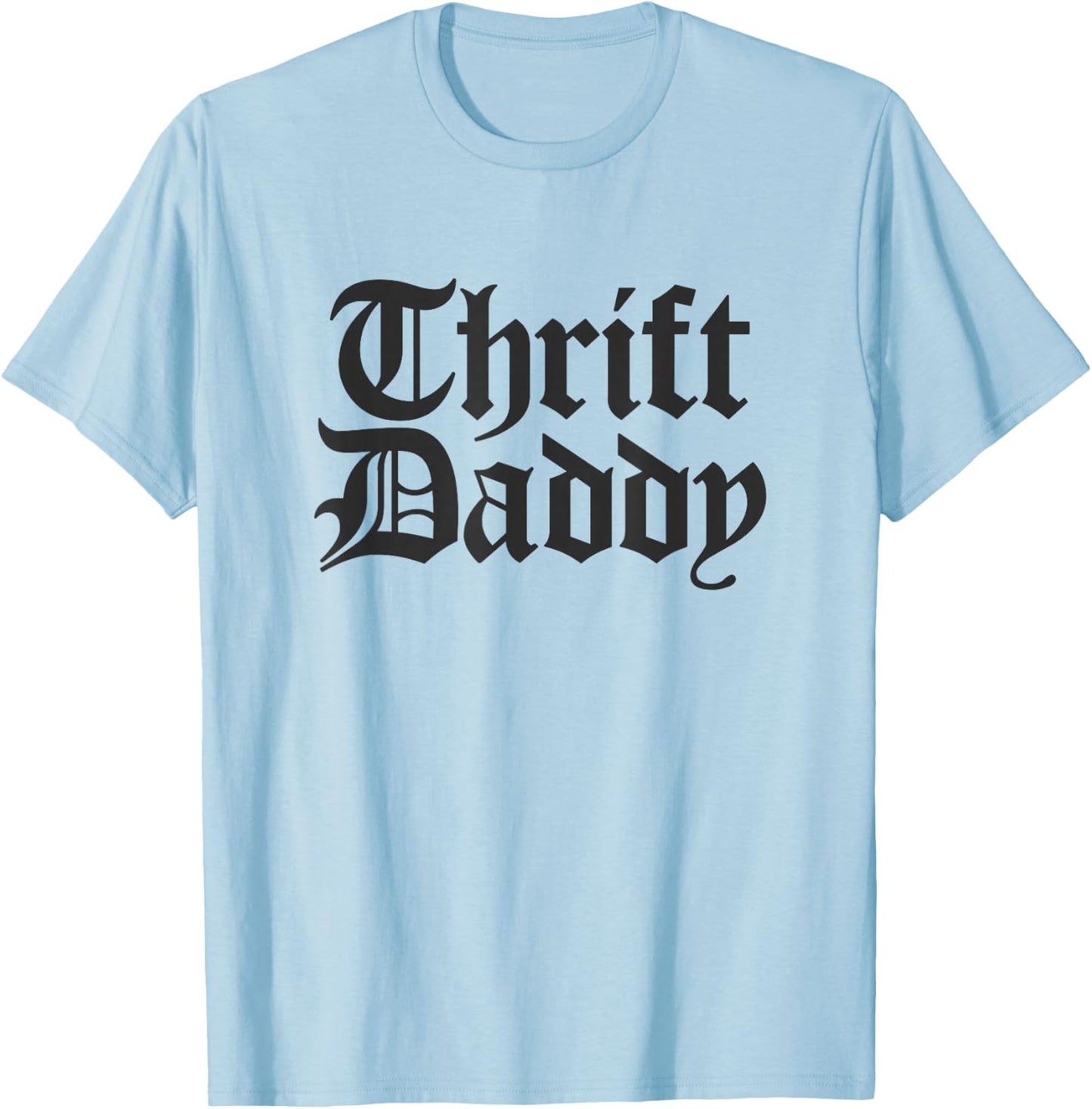 Funny Thrifting Men Thrift Daddy T-Shirt - T-Shirt | Light Blue