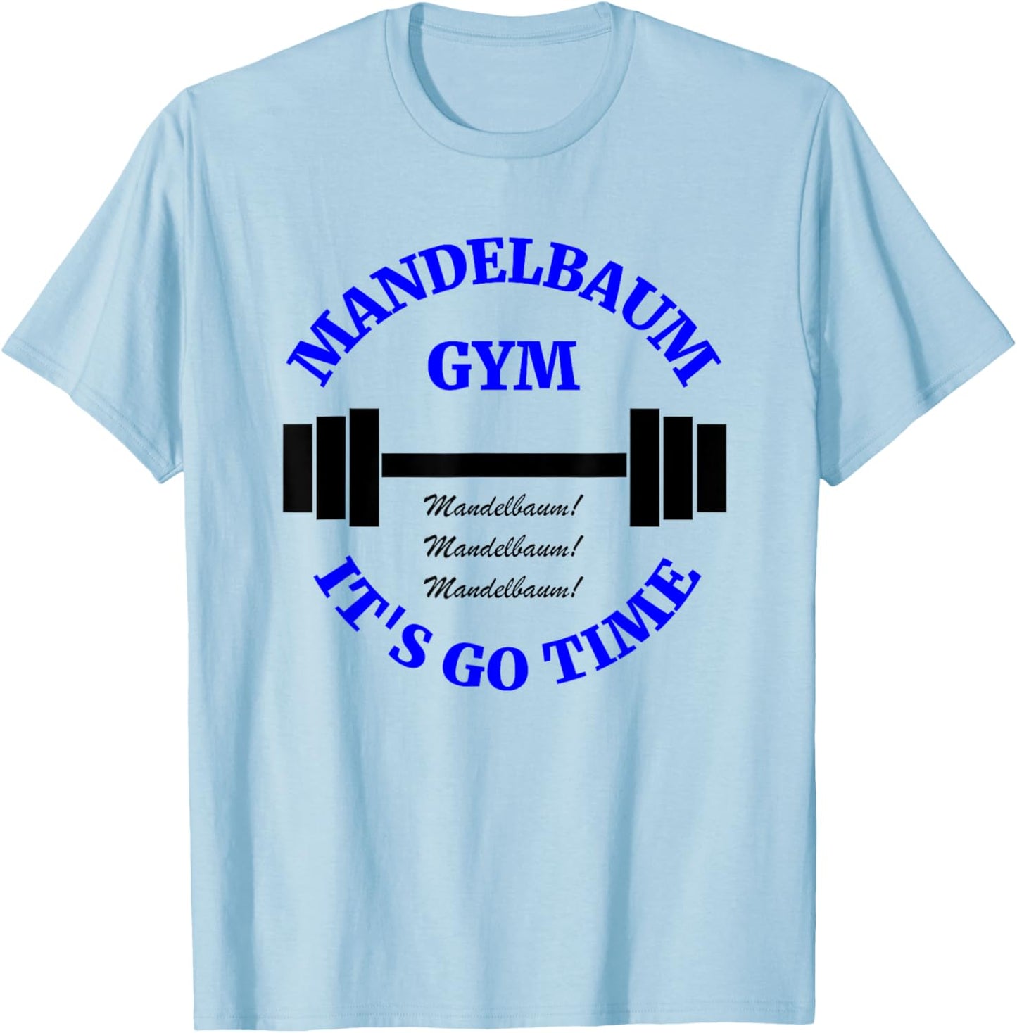 Mandelbaum Gym - It's Go Time! T-Shirt - T-Shirt | Light Blue