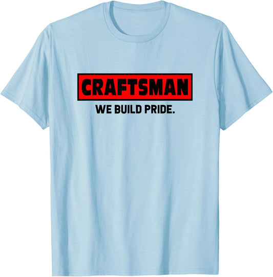 Craftsman We Build Pride Worker Handyman Mechanic Tools T-Shirt - T-Shirt | Light Blue