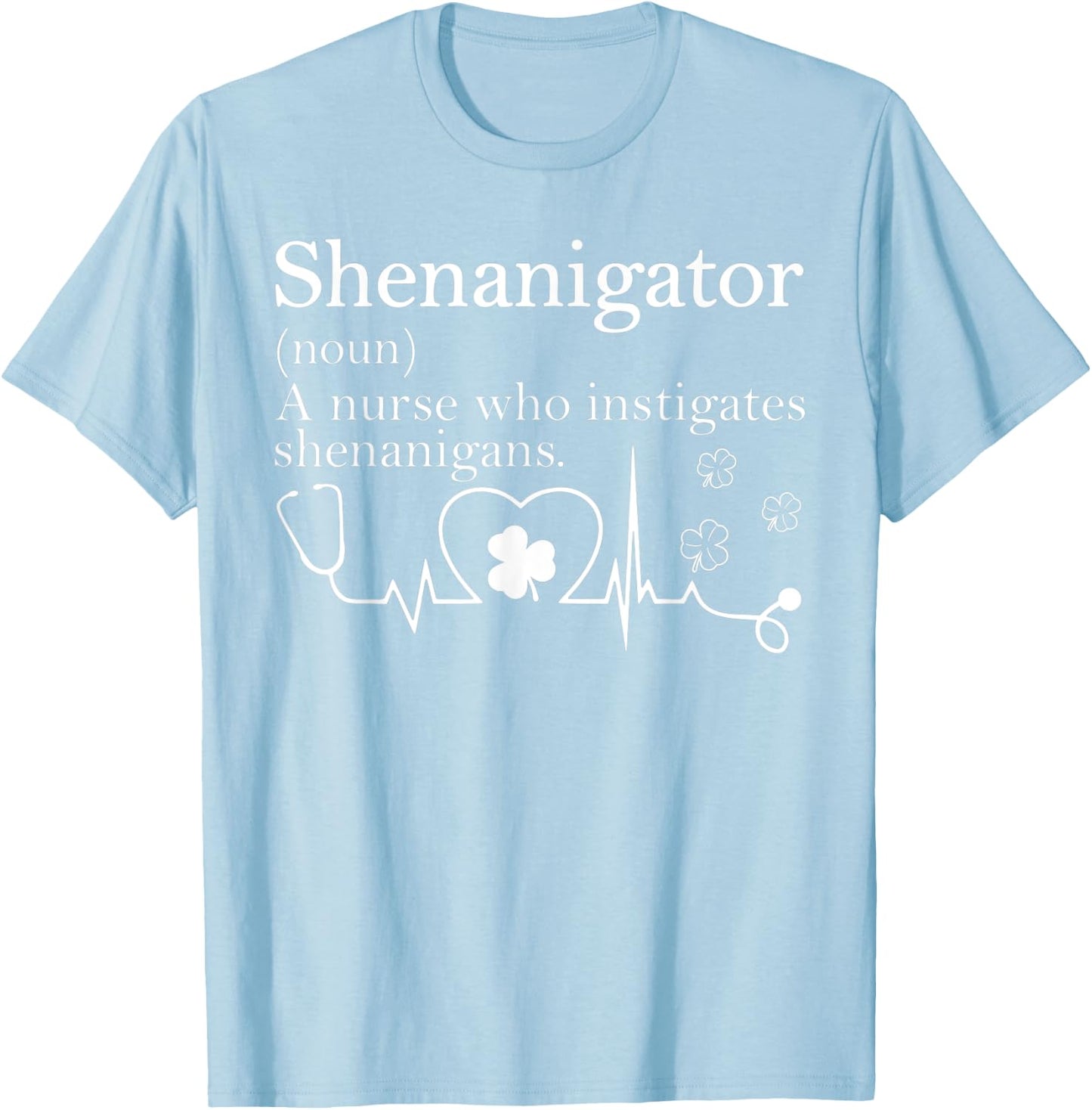 Shenanigator Definition Lucky Nurse Squad Patricks Day T-Shirt - T-Shirt | Light Blue