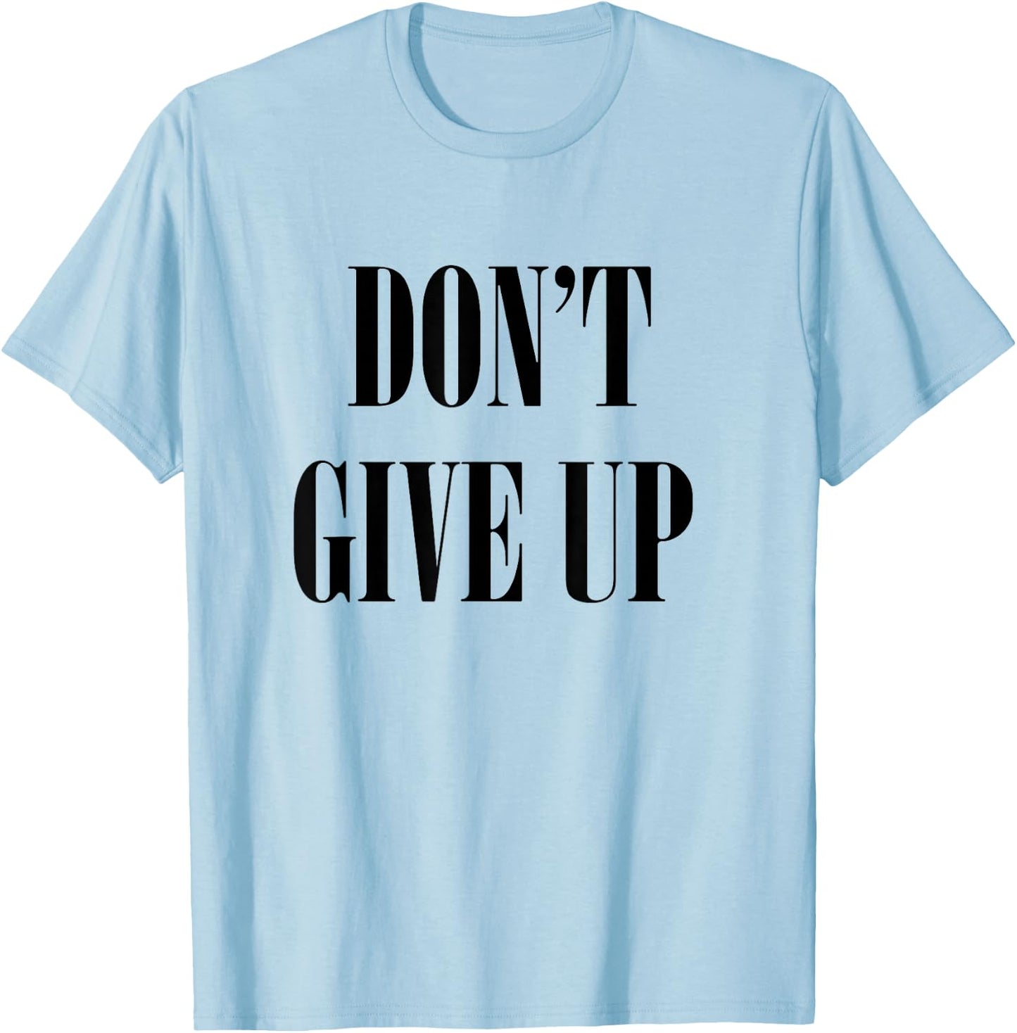 Don't Give Up T-Shirt - T-Shirt | Light Blue