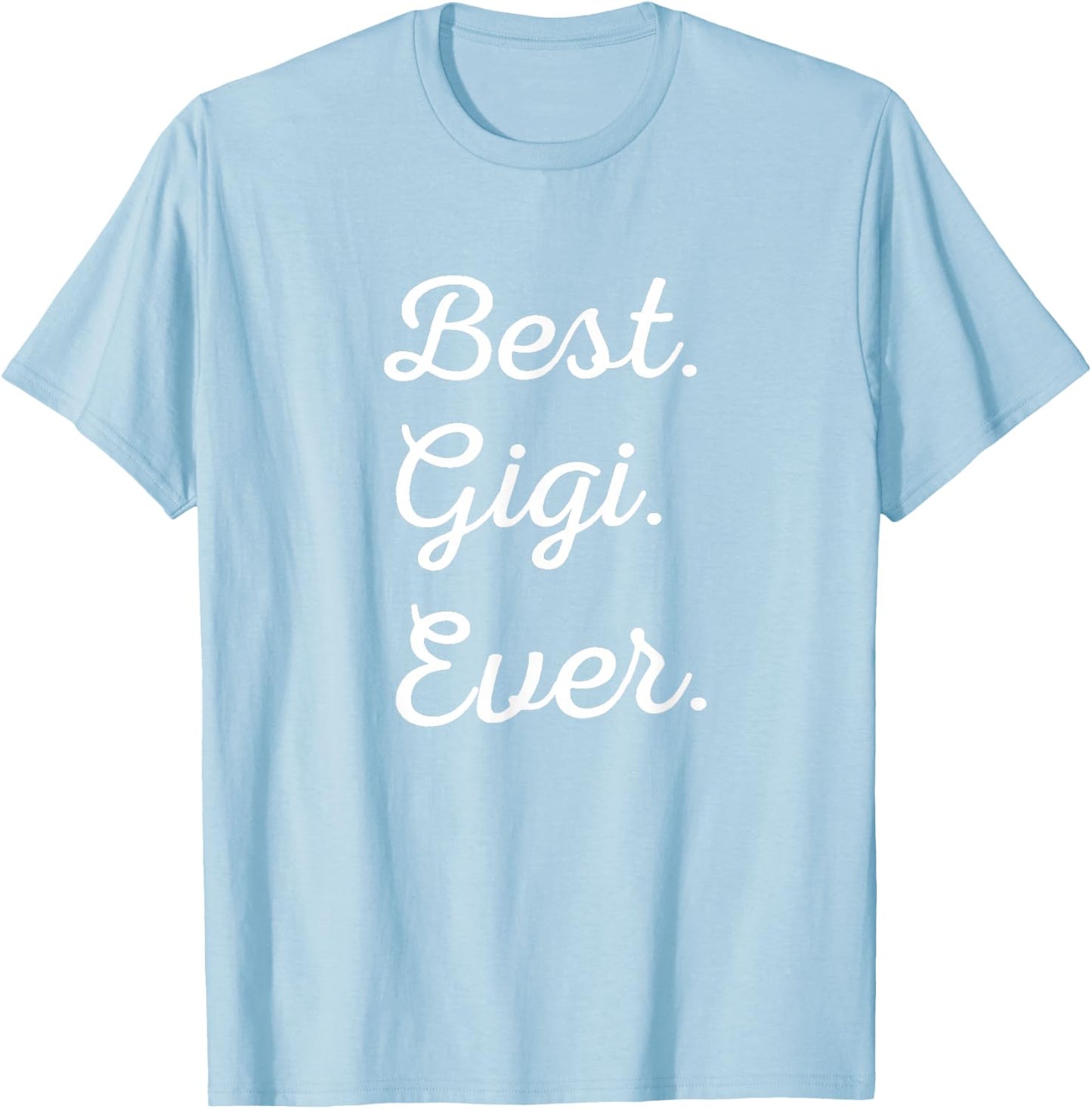 Best Gigi Ever - Family Love Grandma T-Shirt - T-Shirt | Light Blue