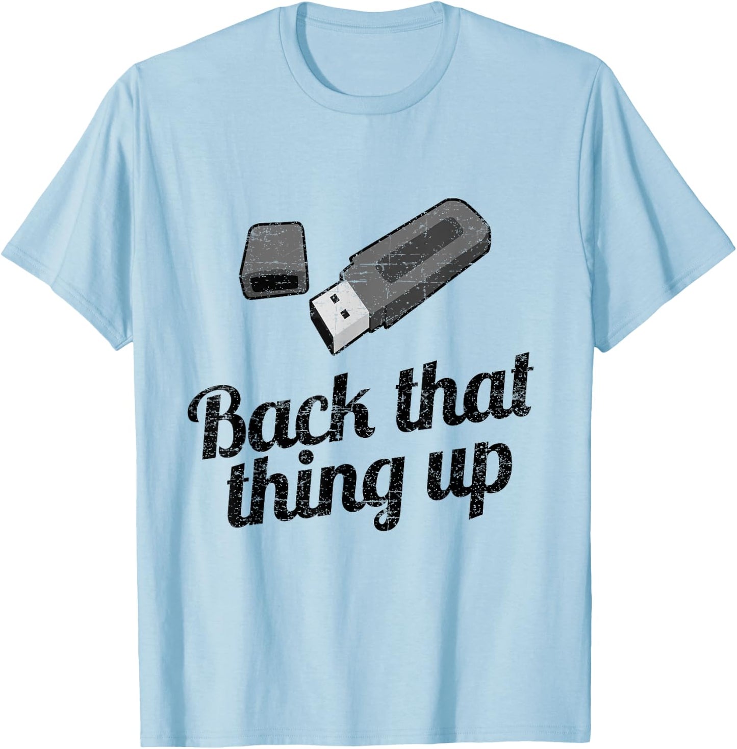 Funny Back That Thing UP Computer USB T-Shirt - T-Shirt | Light Blue