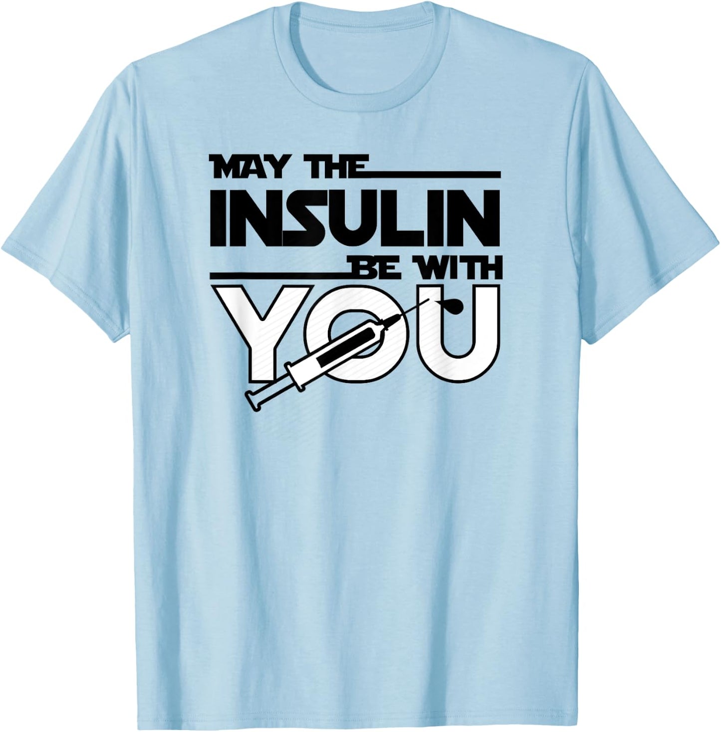 May The Insulin Be With You Type1 Diabetes shirt T1 T1D T-Shirt - T-Shirt | Light Blue
