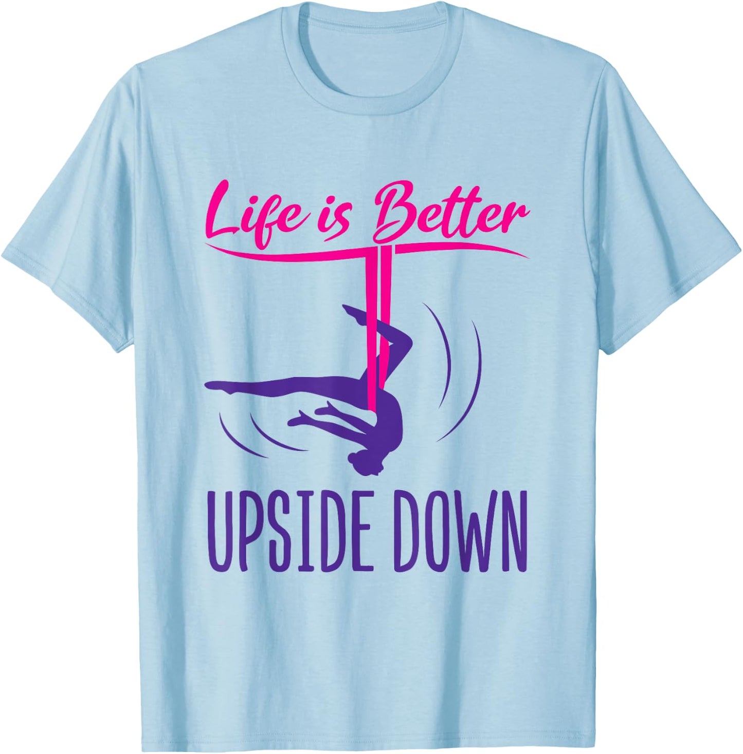 Aerial Yoga Saying Life Is Better Upside Down Silks Hammock T-Shirt - T-Shirt | Light Blue