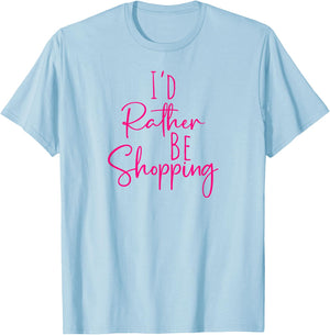 Funny Women's BFF Humorous Besties I'd Rather Be Shopping T-Shirt - T-Shirt | Light Blue