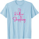 Funny Women's BFF Humorous Besties I'd Rather Be Shopping T-Shirt - T-Shirt | Light Blue