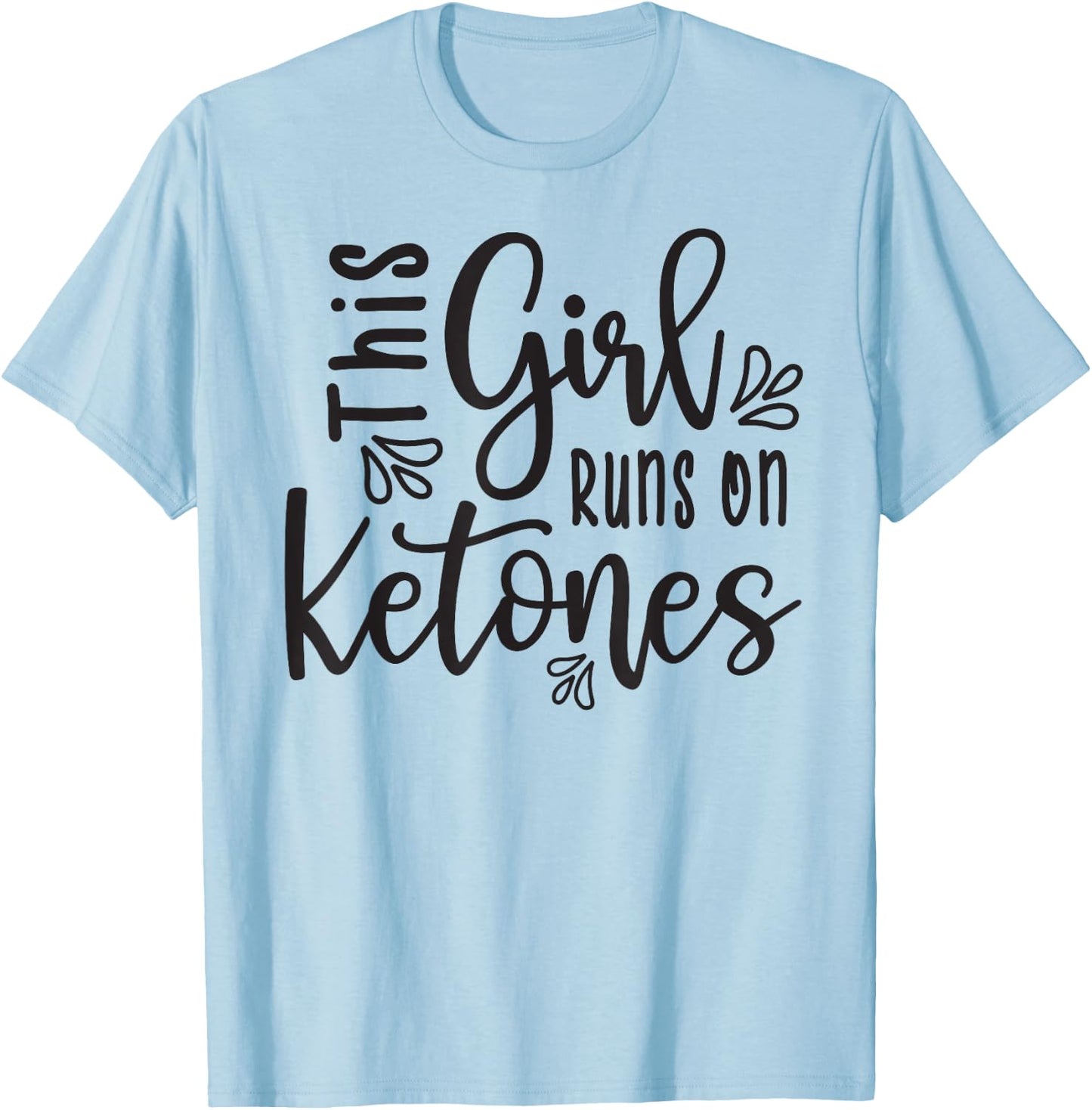 This Girl Runs On Ketones Fitness Keto Funny T-Shirt - T-Shirt | Light Blue