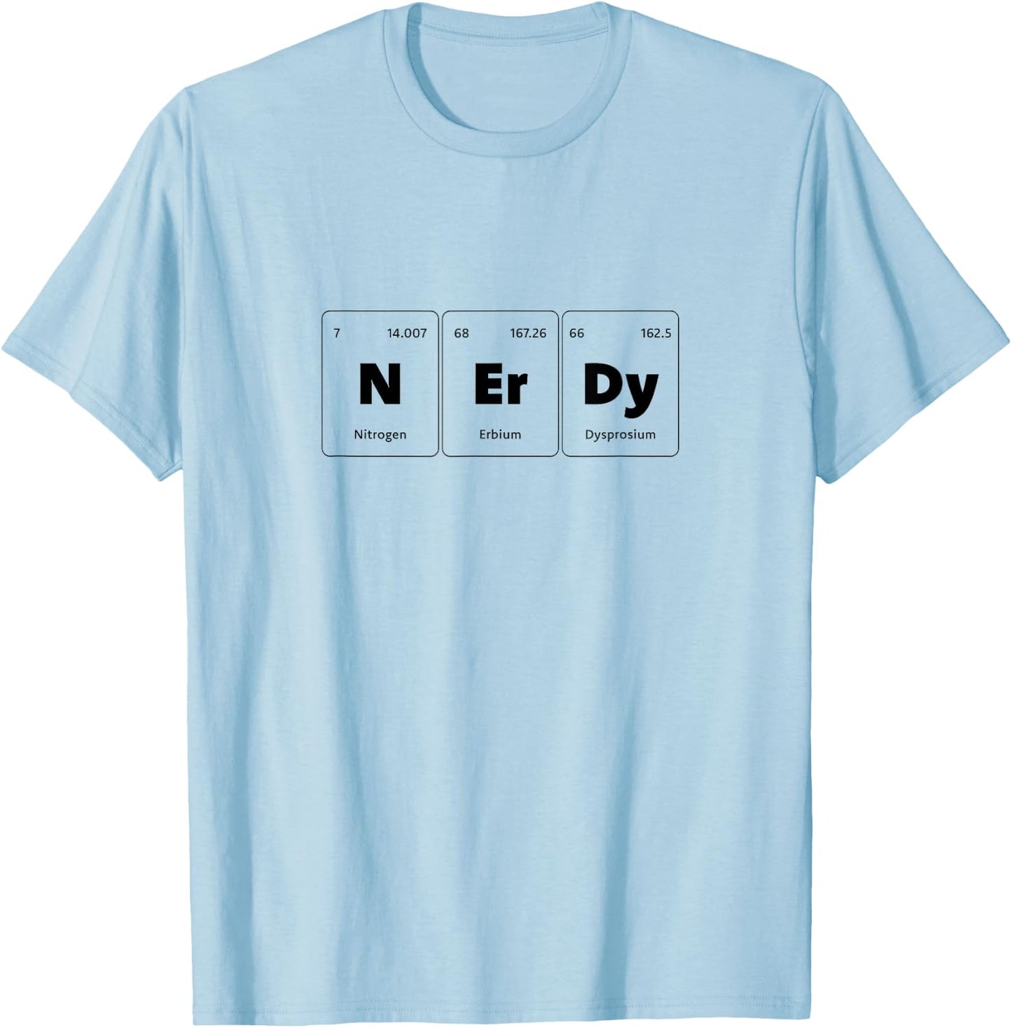 Primary Elements of Humour Science Nerdy N Er Dy T-Shirt - T-Shirt | Light Blue