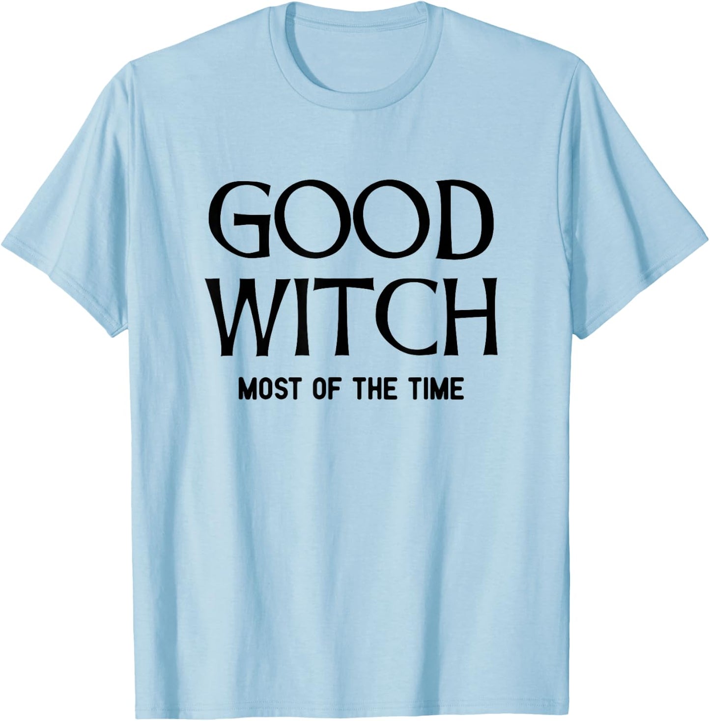 Good Witch - Most Of The Time T-Shirt - T-Shirt | Light Blue