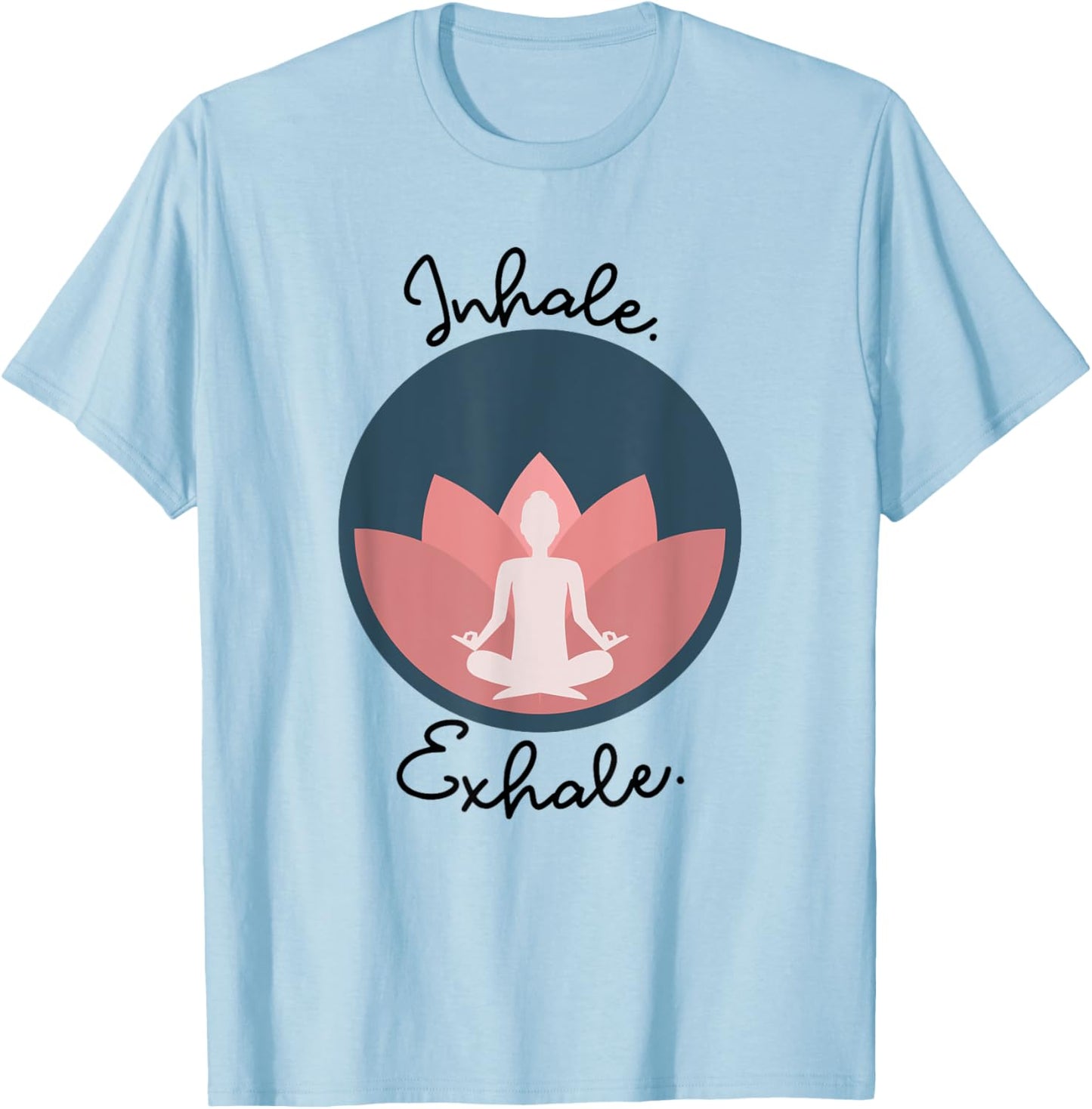 Inhale Exhale Yoga Meditation Zen Peace Breathe Wellness T-Shirt - T-Shirt | Light Blue