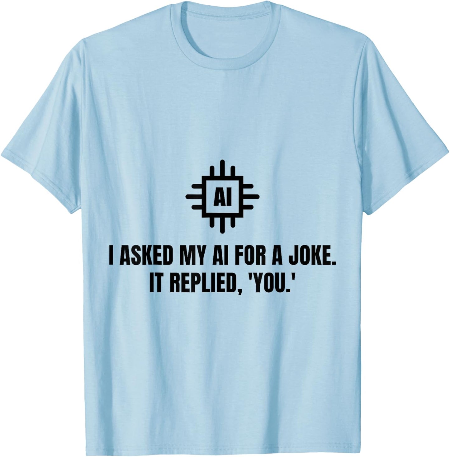 Funny AI Artificial Intelligence Machine Learning - Ai Joke T-Shirt - T-Shirt | Light Blue