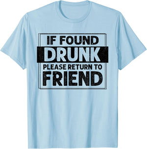 If Found Drunk Please Return To Friend I'm the friend Funny T-Shirt - T-Shirt | Light Blue