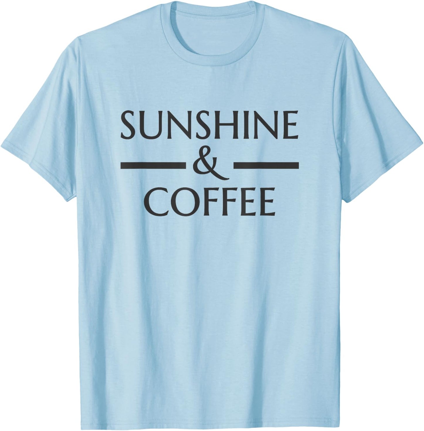 Sunshine and Coffee sthirt Graphic Gift Men Youth Women T-Shirt - T-Shirt | Light Blue
