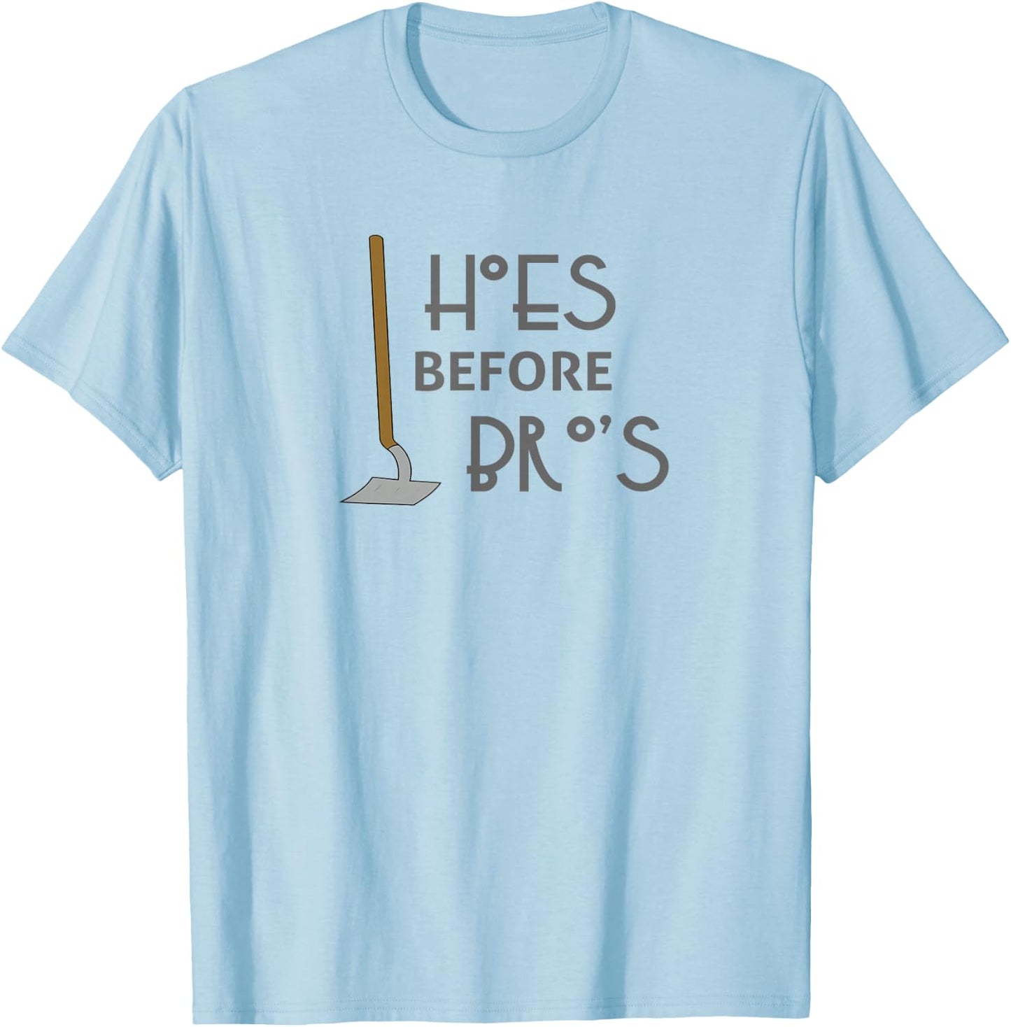 Gardening Shirt - Hoes Before Bros T-Shirt - T-Shirt | Light Blue