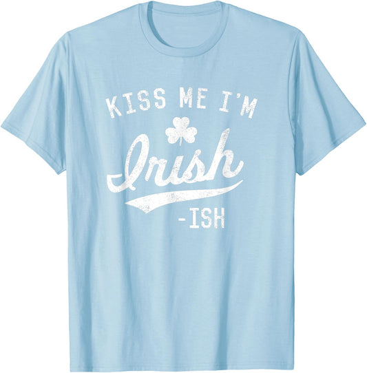 Cute Kiss Me Im Irish Ish Funny St. Patricks Day Shirt Top T-Shirt - T-Shirt | Light Blue