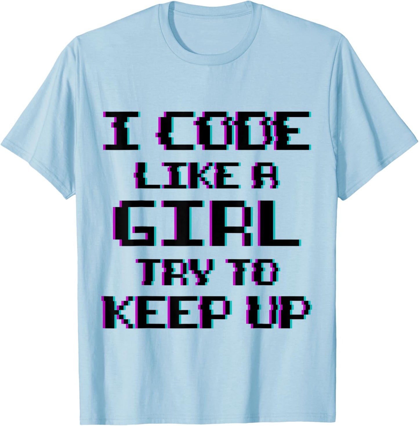 I Code Like A Girl Funny Computer Coding T-Shirt - T-Shirt | Light Blue