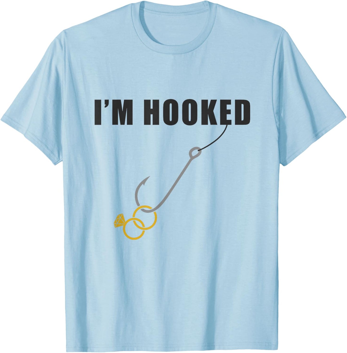 I'm Hooked Engagement Ring Marriage Proposal Fishing T-Shirt - T-Shirt | Light Blue