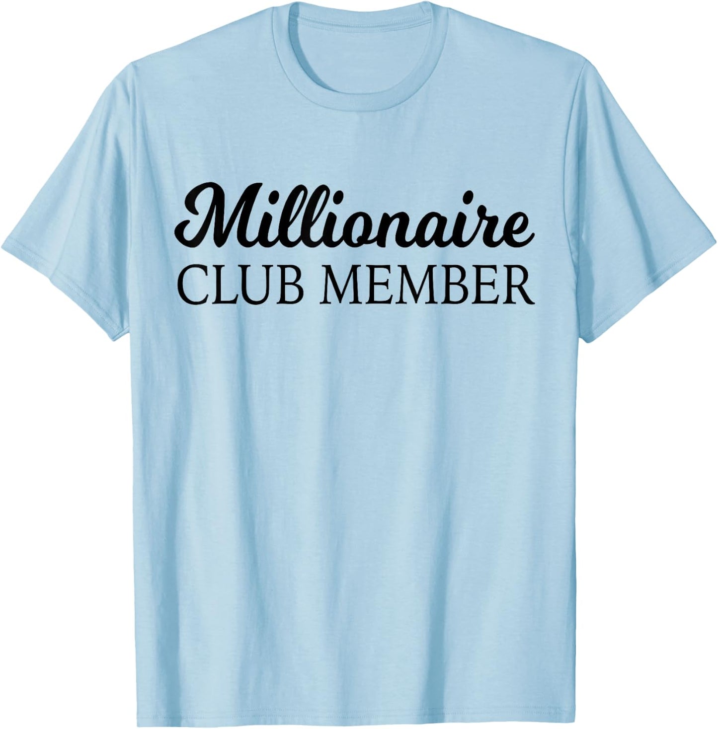 Millionaire Club Member Entrepreneur Cool Training T-Shirt - T-Shirt | Light Blue