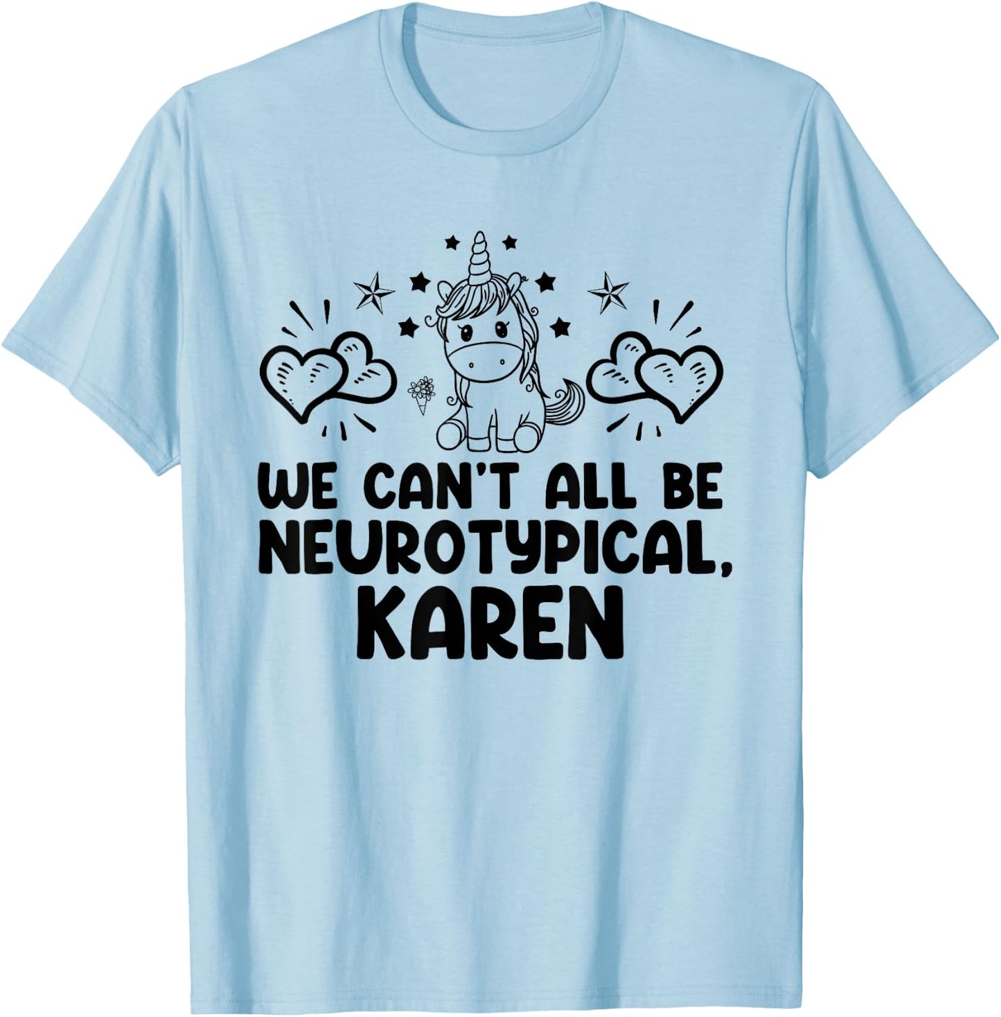 Can't All Be Neurotypical Karen ADHD Funny Autism ASD Saying T-Shirt - T-Shirt | Light Blue