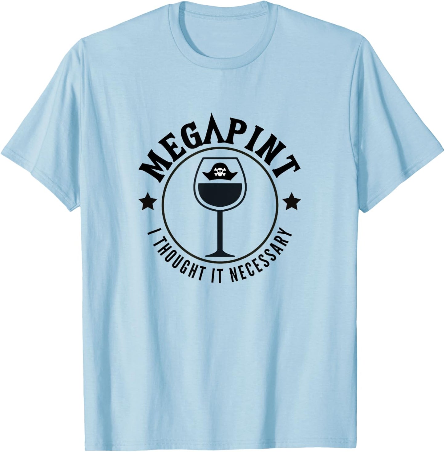 Mega Pint, I Thought it Necessary T-Shirt - T-Shirt | Light Blue