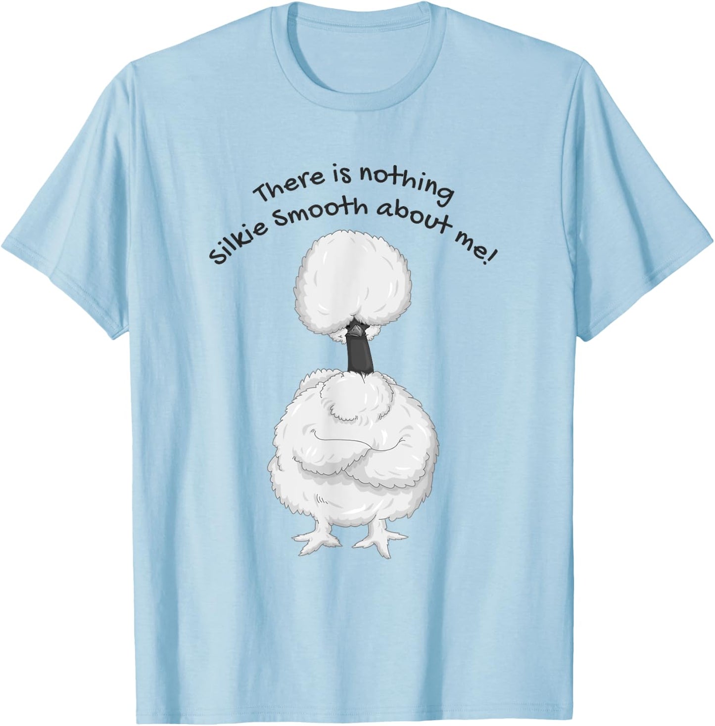 Silkie Showgirl Chicken Nothing Silkie Smooth About Me Funny T-Shirt - T-Shirt | Light Blue