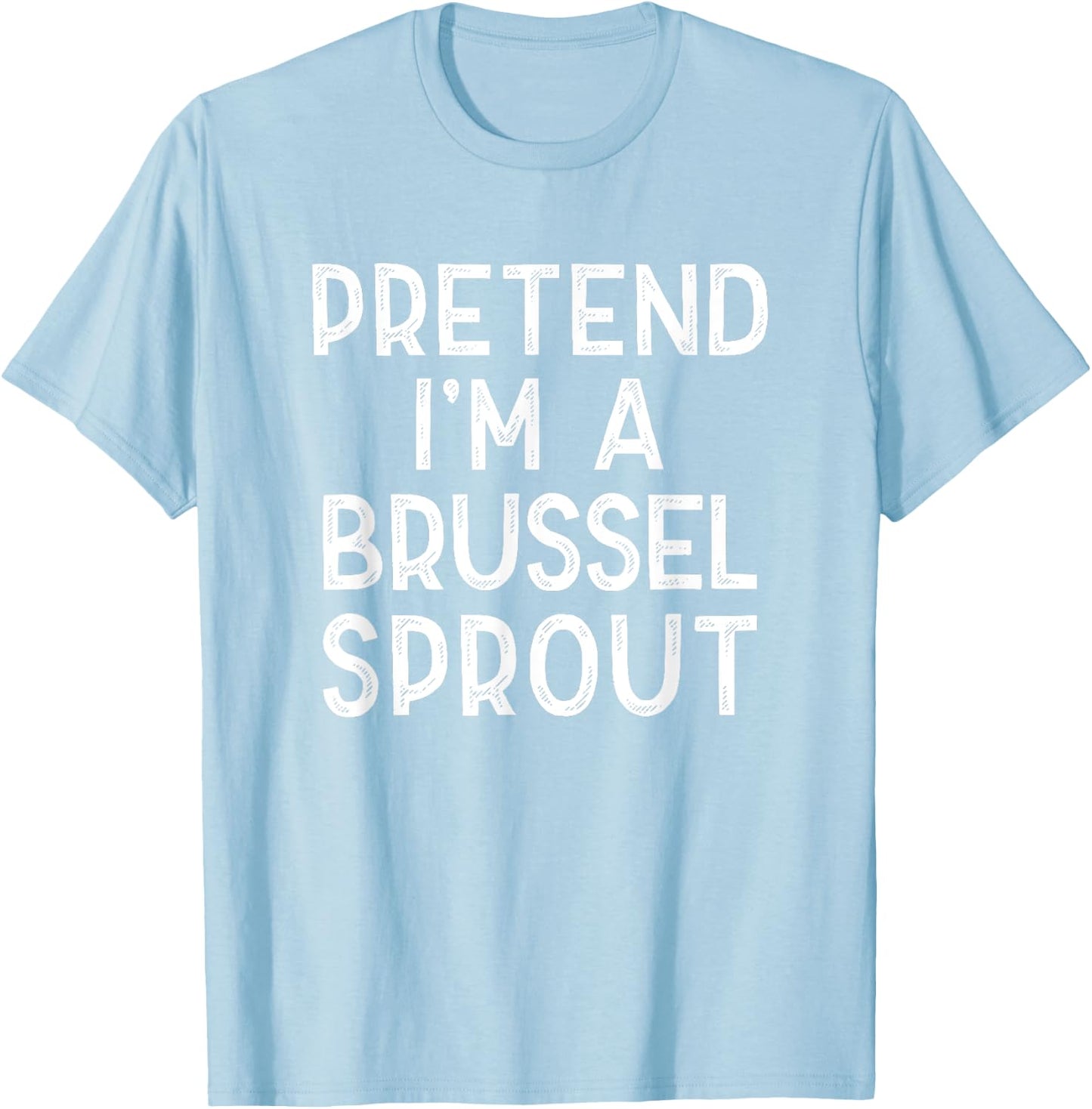 Pretend I'm A Brussel Sprout Last Minute Halloween Costume T-Shirt - T-Shirt | Light Blue