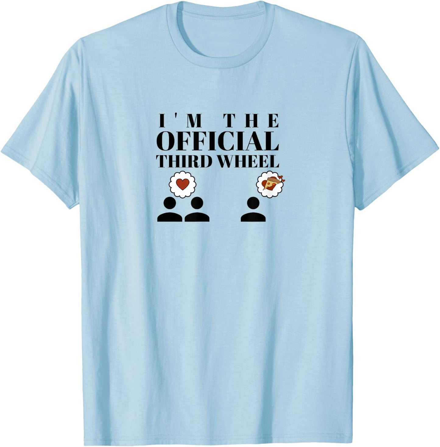 I'm the Official Third Wheel T-Shirt - T-Shirt | Light Blue