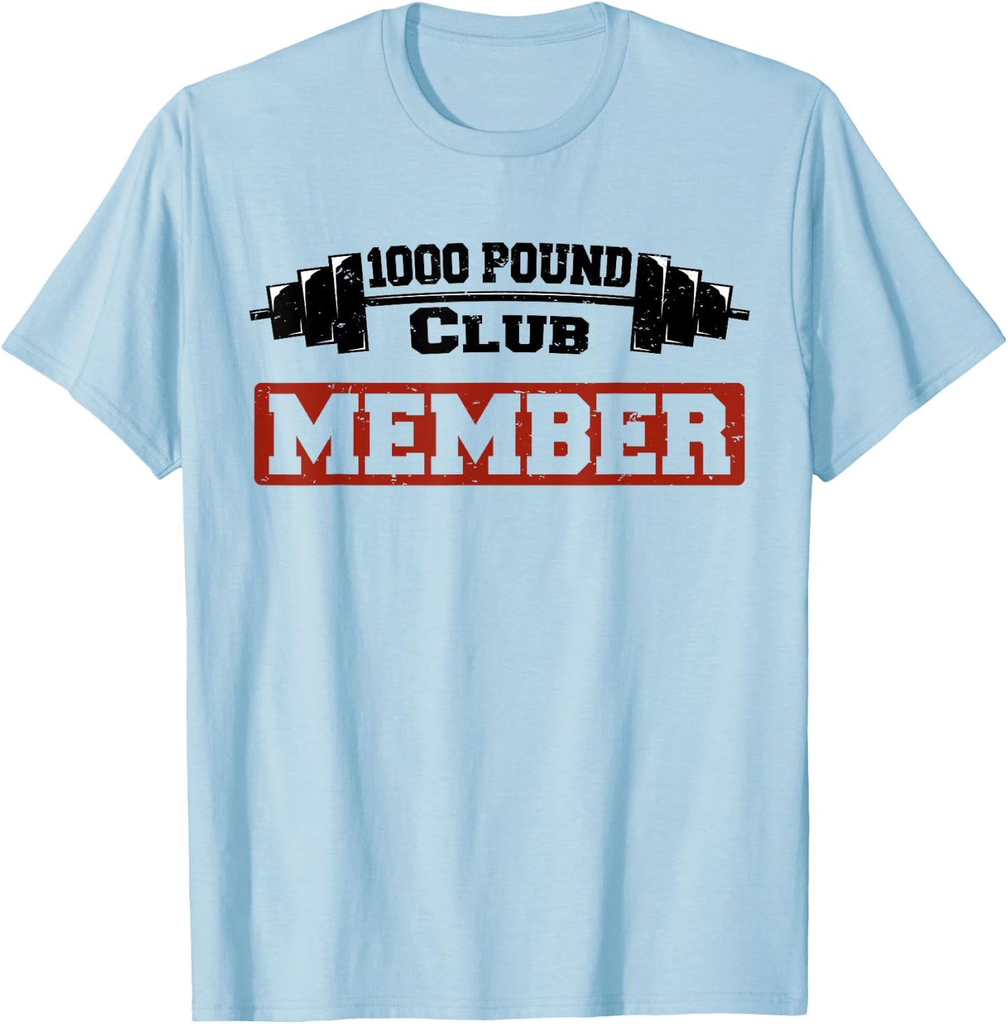 1000 Pound Club Member T-Shirt - T-Shirt | Light Blue