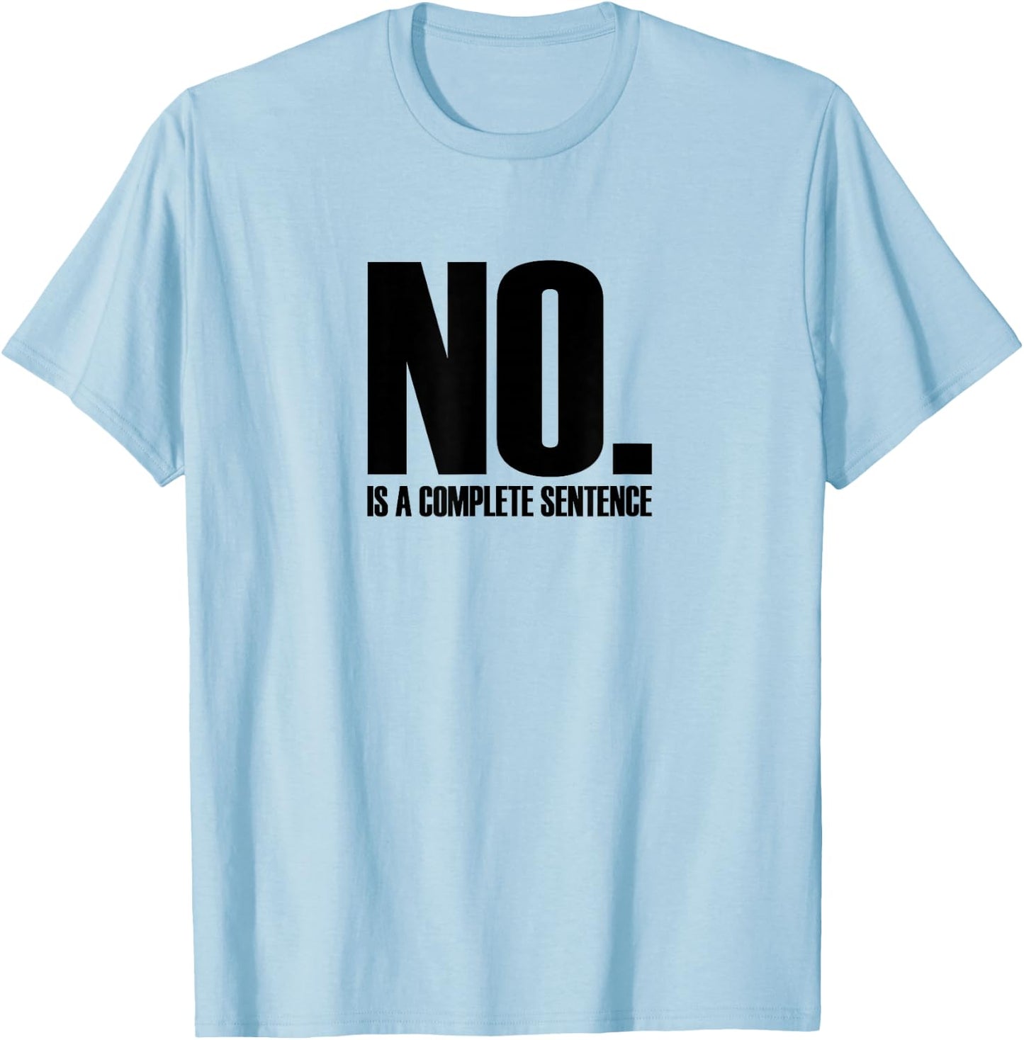 No. Is A Complete Sentence Shirt T-Shirt - T-Shirt | Light Blue